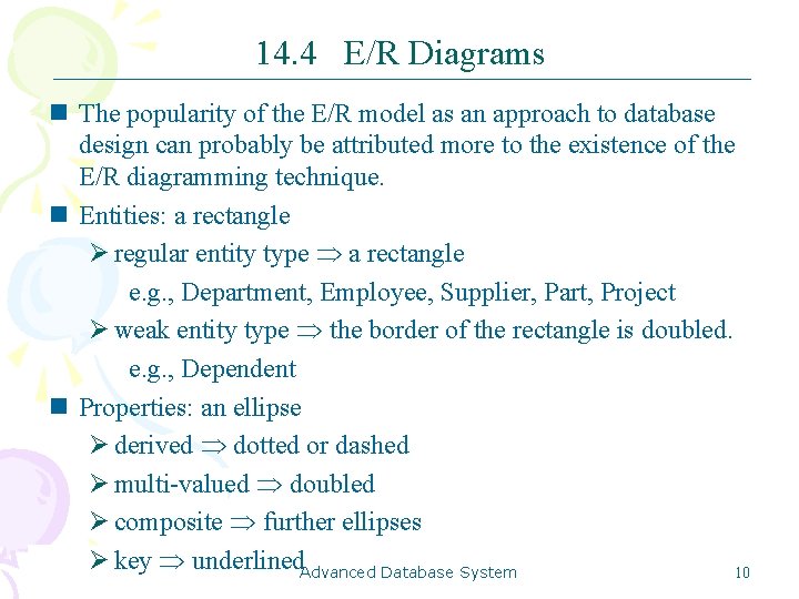 14. 4 E/R Diagrams n The popularity of the E/R model as an approach