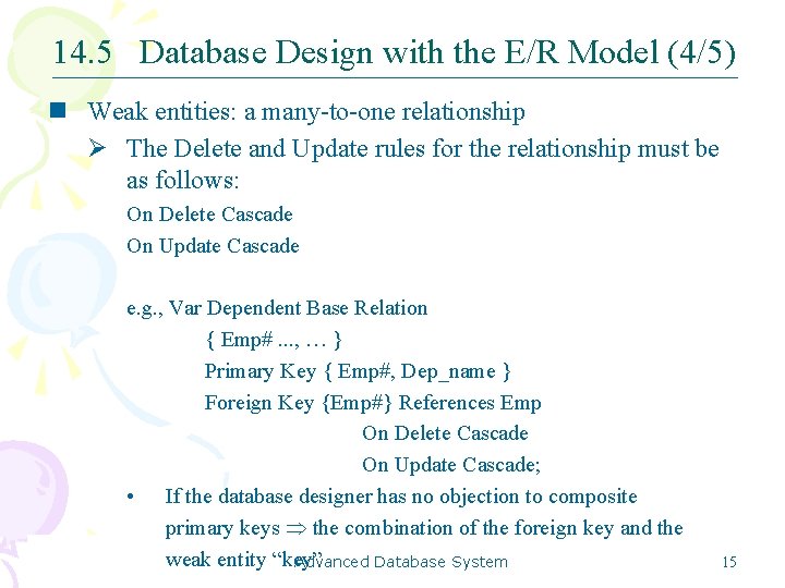 14. 5 Database Design with the E/R Model (4/5) n Weak entities: a many-to-one