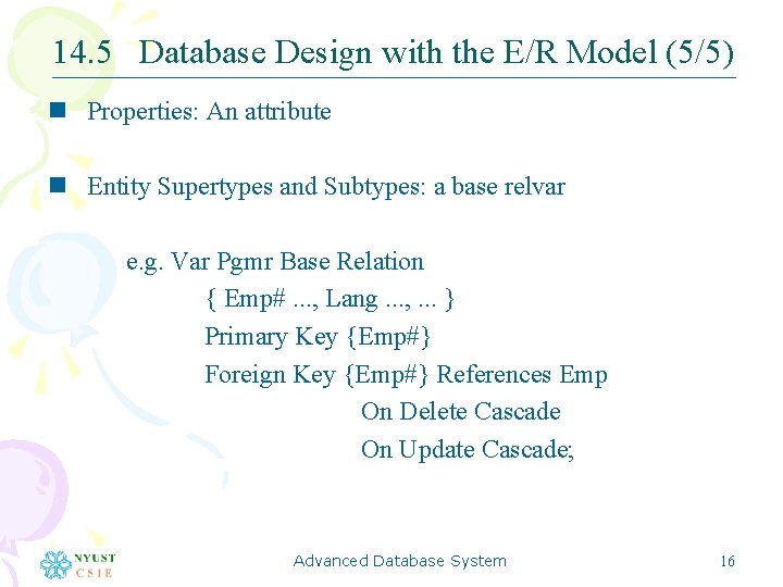 14. 5 Database Design with the E/R Model (5/5) n Properties: An attribute n