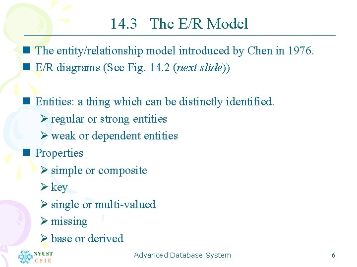 14. 3 The E/R Model n The entity/relationship model introduced by Chen in 1976.