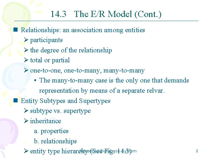14. 3 The E/R Model (Cont. ) n Relationships: an association among entities Ø