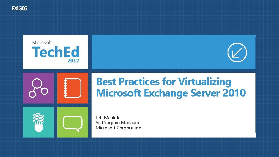Best Practices for Virtualizing Microsoft Exchange Server 2010 Jeff Mealiffe Sr. Program Manager Microsoft