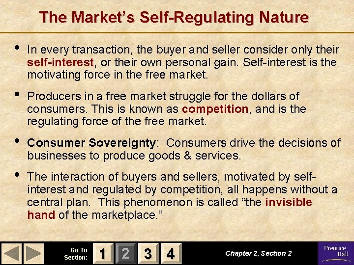 The Market’s Self-Regulating Nature • In every transaction, the buyer and seller consider only