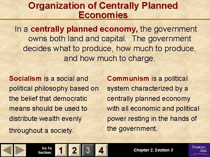 Organization of Centrally Planned Economies In a centrally planned economy, the government owns both