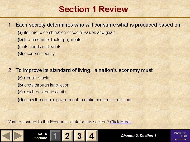 Section 1 Review 1. Each society determines who will consume what is produced based