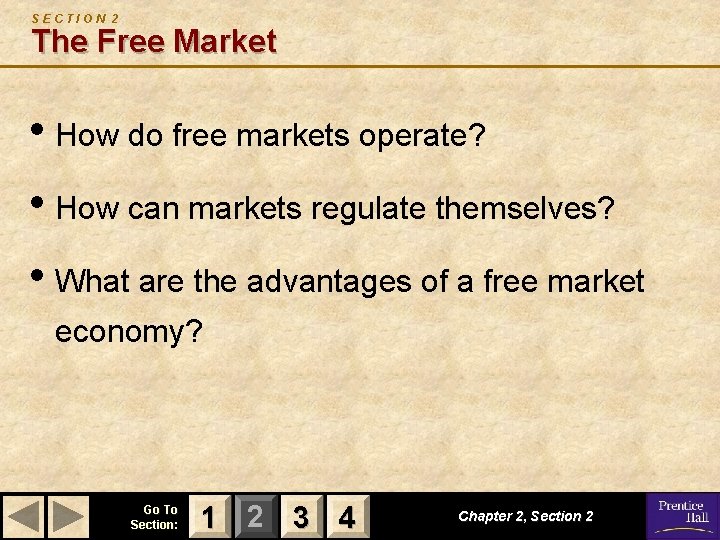 SECTION 2 The Free Market • How do free markets operate? • How can