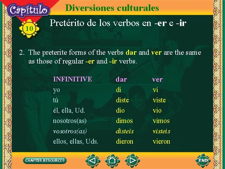 10 Diversiones culturales Pretérito de los verbos en -er e -ir 2. The preterite
