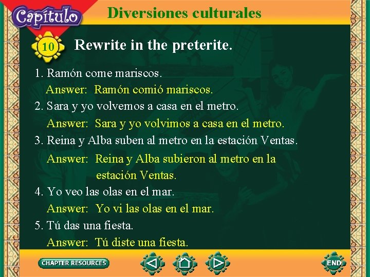 Diversiones culturales 10 Rewrite in the preterite. 1. Ramón come mariscos. Answer: Ramón comió