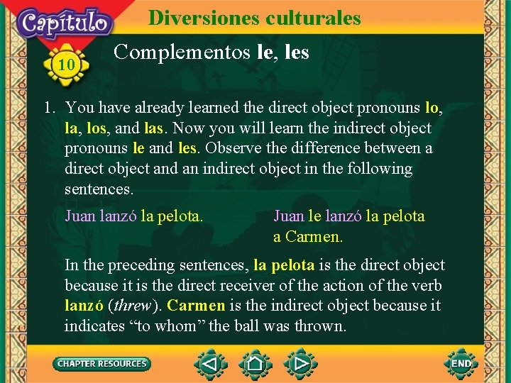 10 Diversiones culturales Complementos le, les 1. You have already learned the direct object