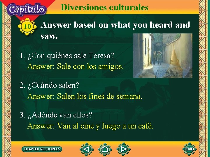 Diversiones culturales 10 Answer based on what you heard and saw. 1. ¿Con quiénes