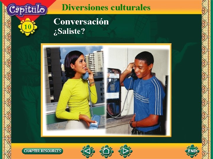 10 Diversiones culturales Conversación ¿Saliste? 