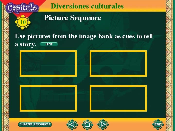 10 Diversiones culturales Picture Sequence Use pictures from the image bank as cues to
