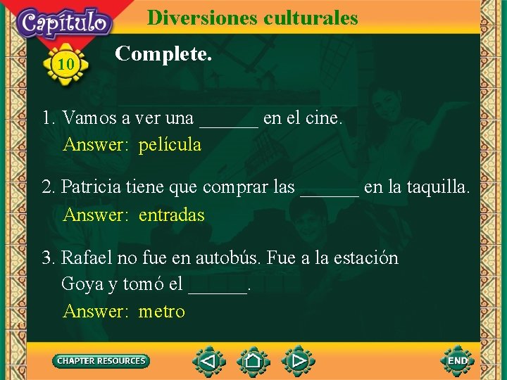 Diversiones culturales 10 Complete. 1. Vamos a ver una ______ en el cine. Answer: