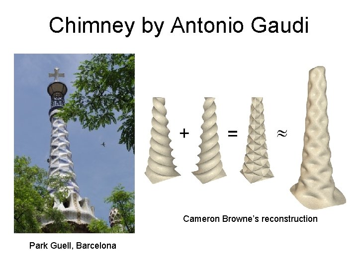 Chimney by Antonio Gaudi Cameron Browne’s reconstruction Park Guell, Barcelona 