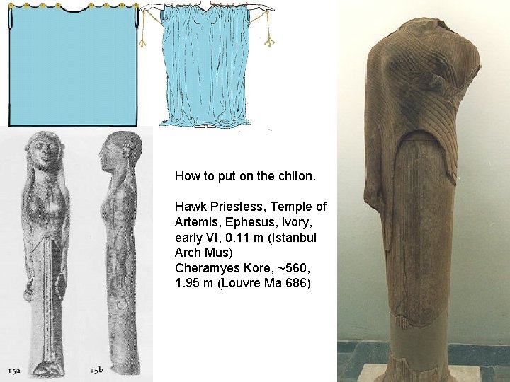 How to put on the chiton. Hawk Priestess, Temple of Artemis, Ephesus, ivory, early