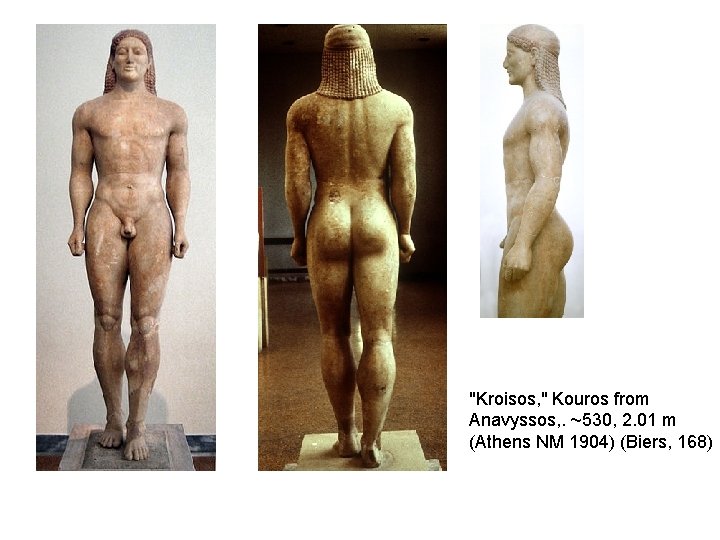 "Kroisos, " Kouros from Anavyssos, . ~530, 2. 01 m (Athens NM 1904) (Biers,