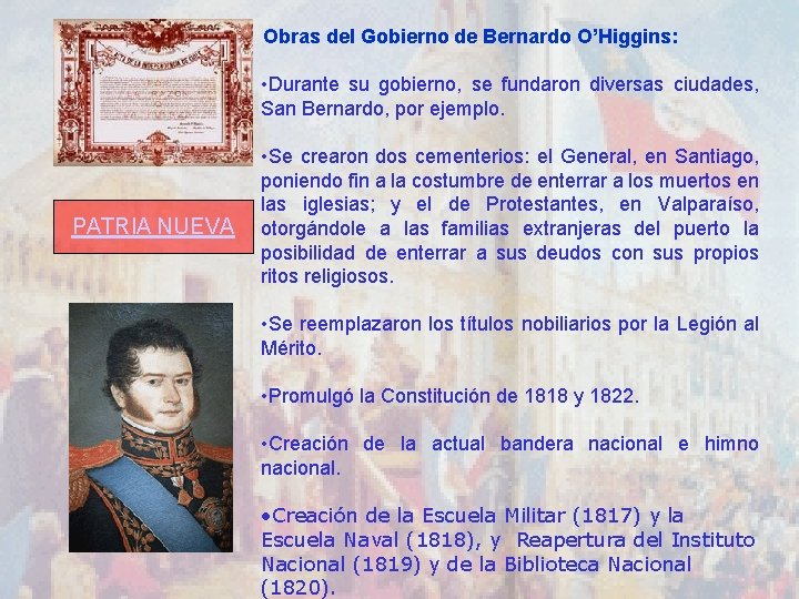 Obras del Gobierno de Bernardo O’Higgins: • Durante su gobierno, se fundaron diversas ciudades,
