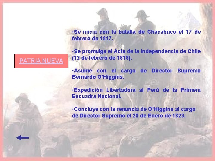  • Se inicia con la batalla de Chacabuco el 17 de febrero de
