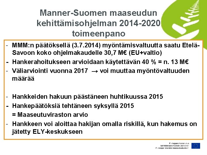 Manner-Suomen maaseudun kehittämisohjelman 2014 -2020 toimeenpano - MMM: n päätöksellä (3. 7. 2014) myöntämisvaltuutta