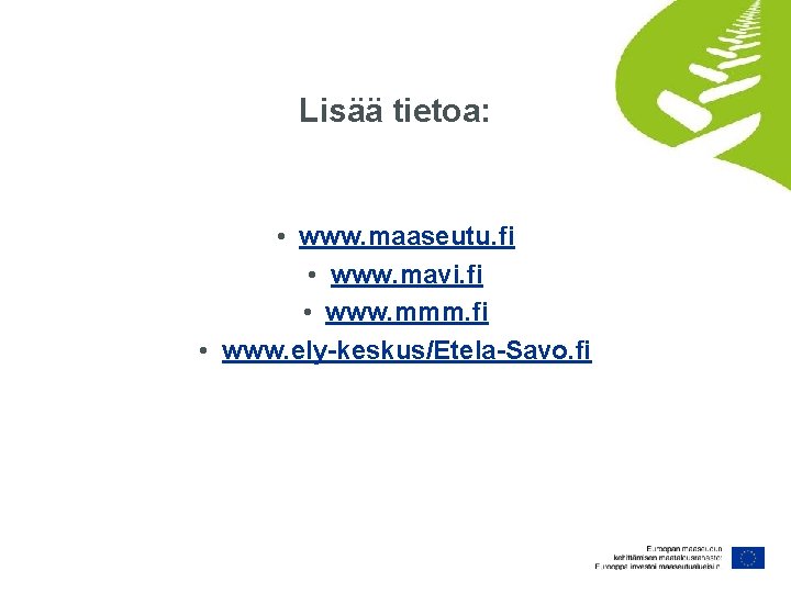 Lisää tietoa: • www. maaseutu. fi • www. mavi. fi • www. mmm. fi