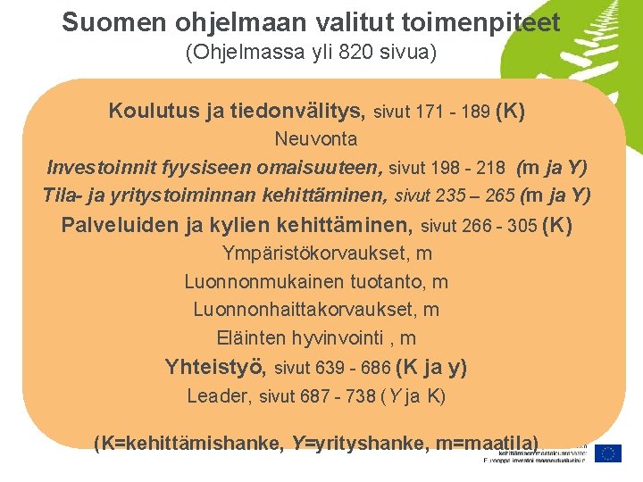 Suomen ohjelmaan valitut toimenpiteet (Ohjelmassa yli 820 sivua) Koulutus ja tiedonvälitys, sivut 171 -