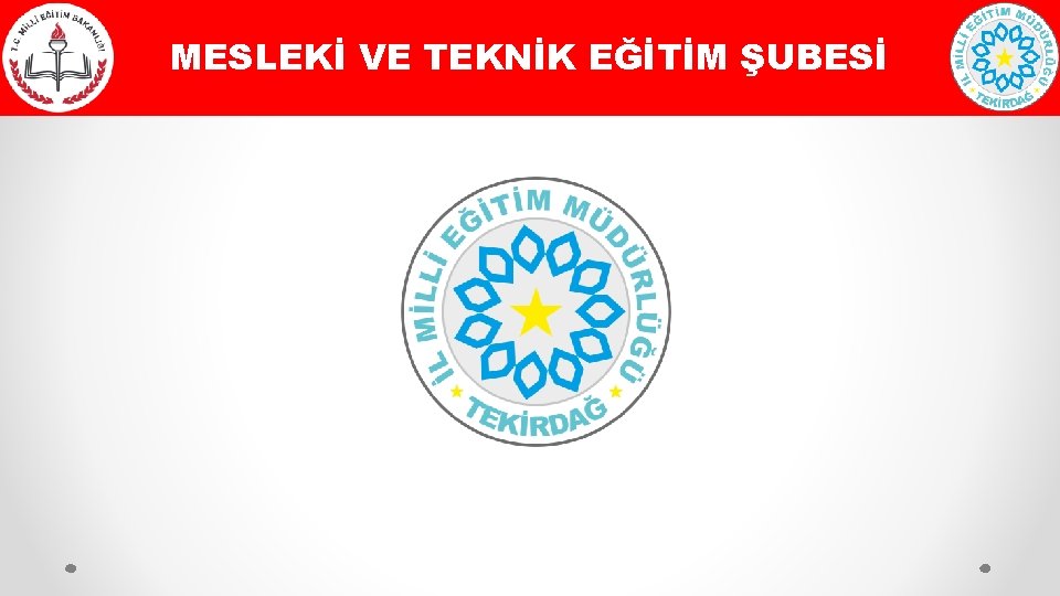 MESLEKİ VE TEKNİK EĞİTİM ŞUBESİ 