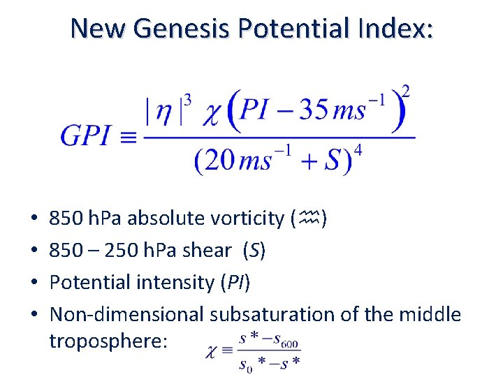 New Genesis Potential Index: • • 850 h. Pa absolute vorticity (h) 850 –