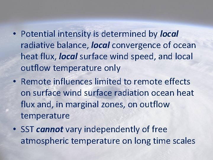  • Potential intensity is determined by local radiative balance, local convergence of ocean