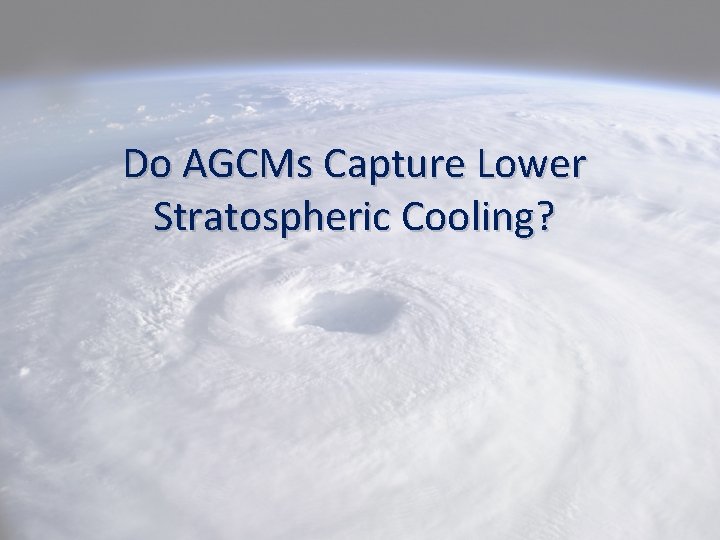 Do AGCMs Capture Lower Stratospheric Cooling? 