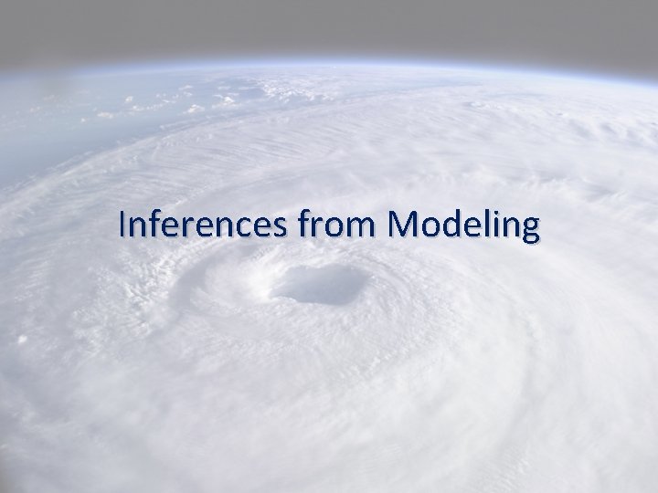 Inferences from Modeling 