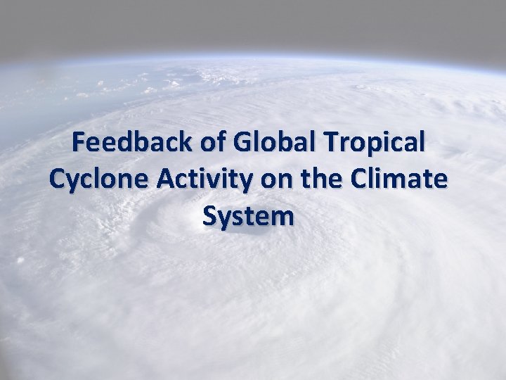 Feedback of Global Tropical Cyclone Activity on the Climate System 