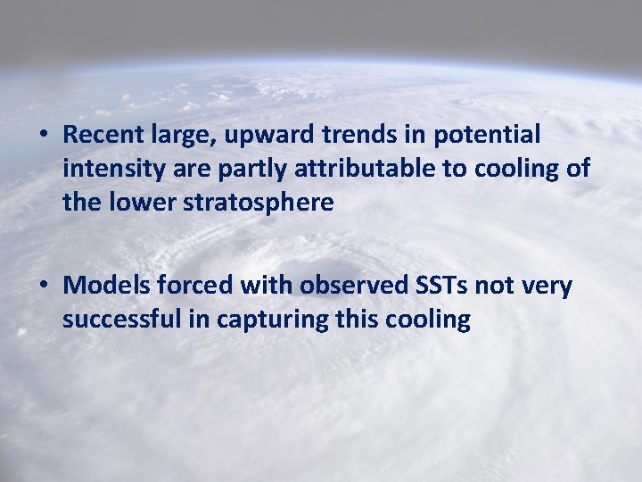  • Recent large, upward trends in potential intensity are partly attributable to cooling