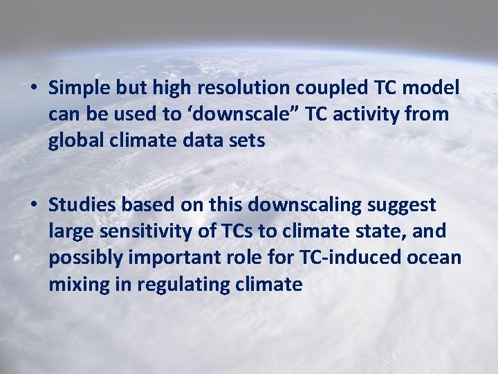  • Simple but high resolution coupled TC model can be used to ‘downscale”