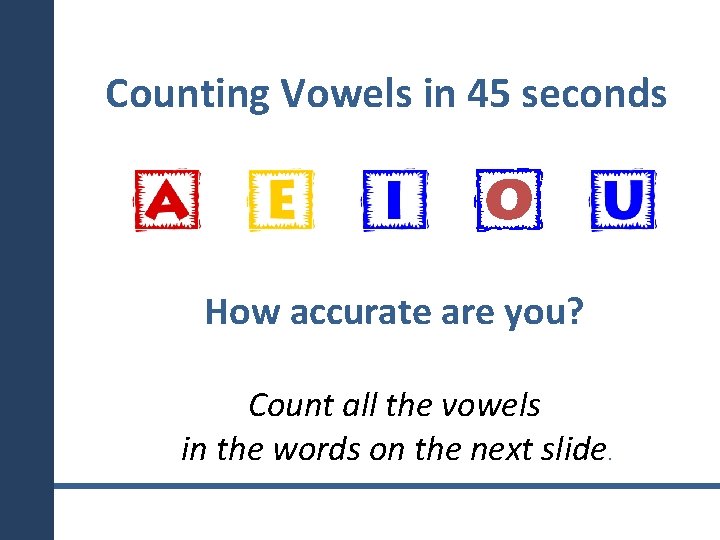 Counting Vowels in 45 seconds How accurate are you? Count all the vowels in
