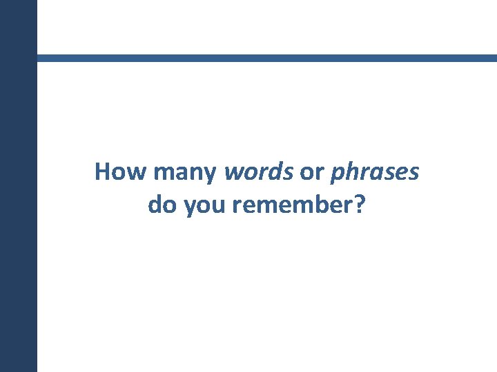 How many words or phrases do you remember? 