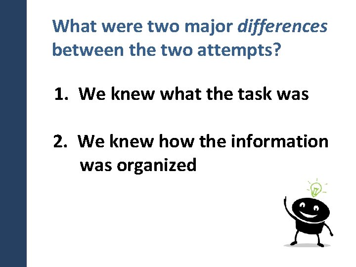 What were two major differences between the two attempts? 1. We knew what the