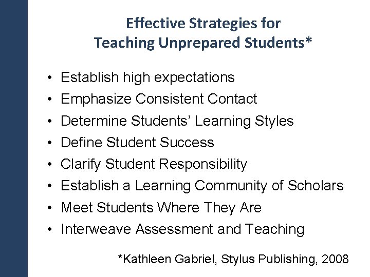 Effective Strategies for Teaching Unprepared Students* • • Establish high expectations Emphasize Consistent Contact