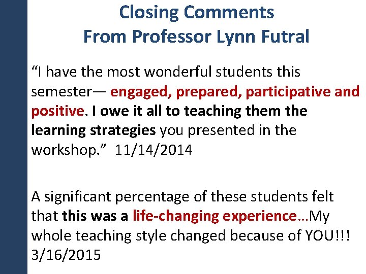 Closing Comments From Professor Lynn Futral “I have the most wonderful students this semester—