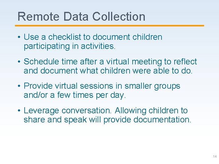 Remote Data Collection • Use a checklist to document children participating in activities. •