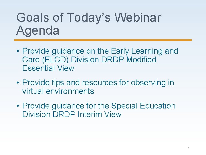 Goals of Today’s Webinar Agenda • Provide guidance on the Early Learning and Care