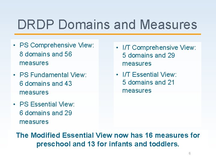 DRDP Domains and Measures • PS Comprehensive View: 8 domains and 56 measures •