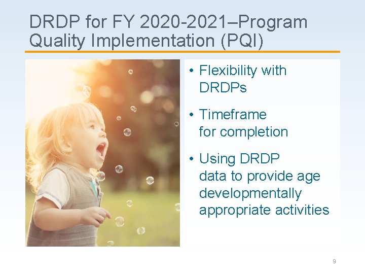 DRDP for FY 2020 -2021–Program Quality Implementation (PQI) • Flexibility with DRDPs • Timeframe