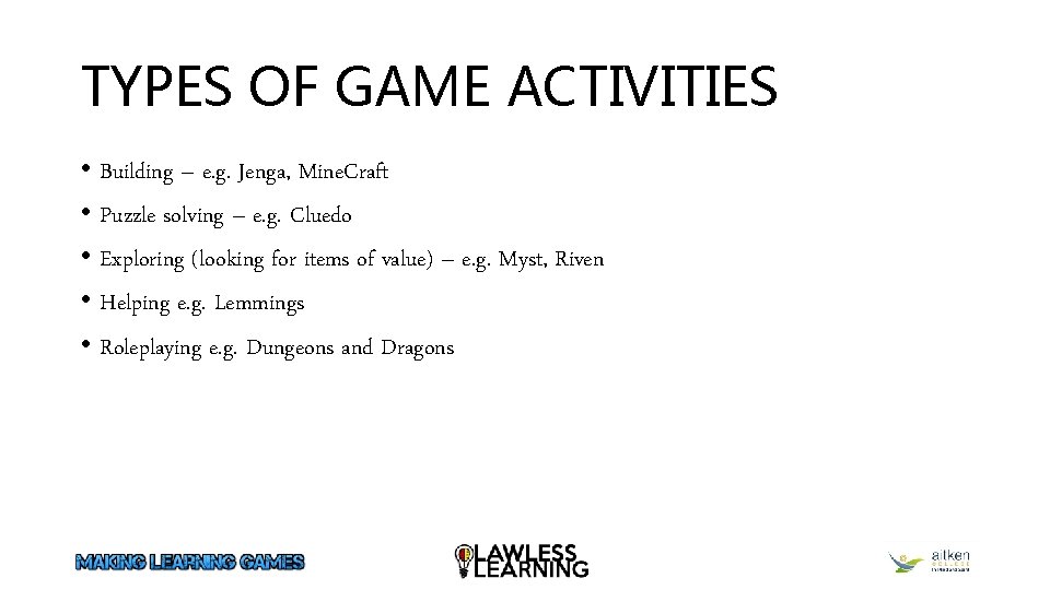 TYPES OF GAME ACTIVITIES • Building – e. g. Jenga, Mine. Craft • Puzzle