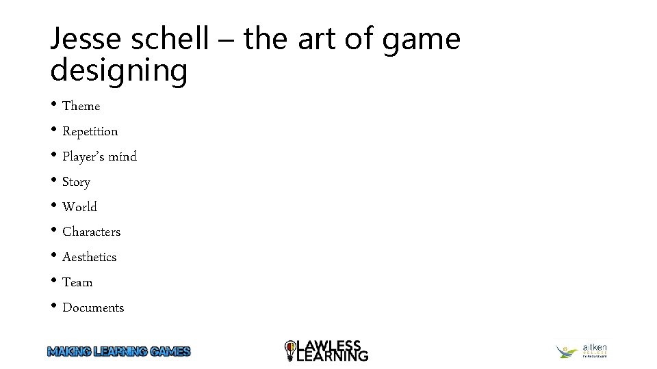 Jesse schell – the art of game designing • Theme • Repetition • Player’s