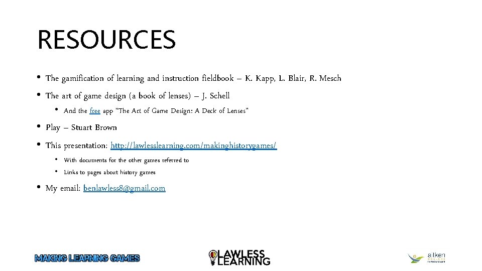 RESOURCES • The gamification of learning and instruction fieldbook – K. Kapp, L. Blair,