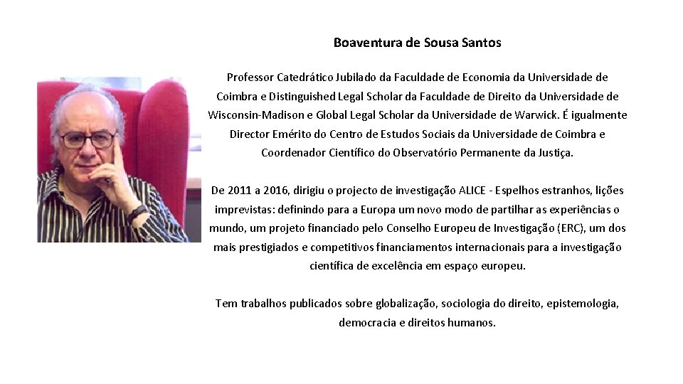 Boaventura de Sousa Santos Professor Catedrático Jubilado da Faculdade de Economia da Universidade de