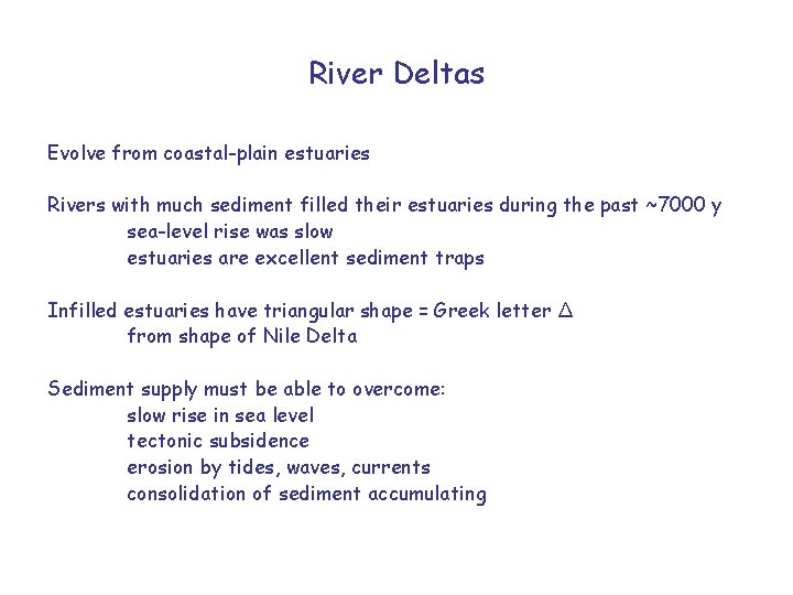 River Deltas Evolve from coastal-plain estuaries Rivers with much sediment filled their estuaries during