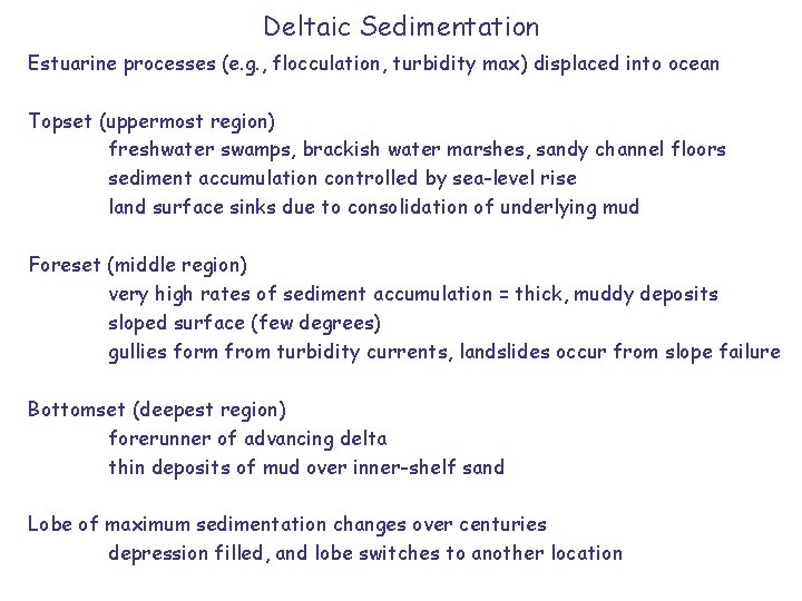 Deltaic Sedimentation Estuarine processes (e. g. , flocculation, turbidity max) displaced into ocean Topset