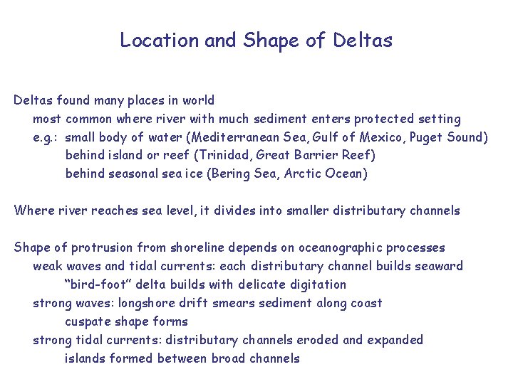 Location and Shape of Deltas found many places in world most common where river