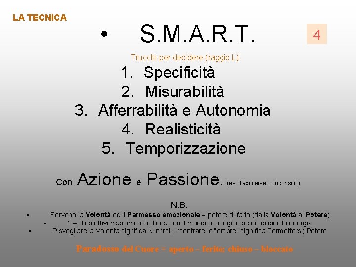 LA TECNICA • S. M. A. R. T. 4 Trucchi per decidere (raggio L):